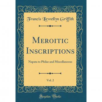 Meroitic Inscriptions, Vol. 2: Napata to Philae and Miscellaneous