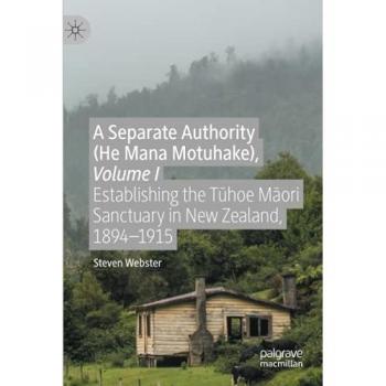 A Separate Authority (He Mana Motuhake) Volume I