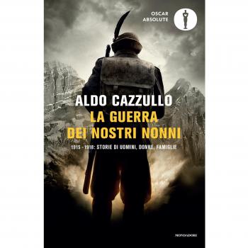 La guerra dei nostri nonni. 1915-1918: storie di uomini, donne, famiglie