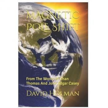 MAGNETIC POLE SHIFT: From The Works Of Chan Thomas And John Edgar Casey