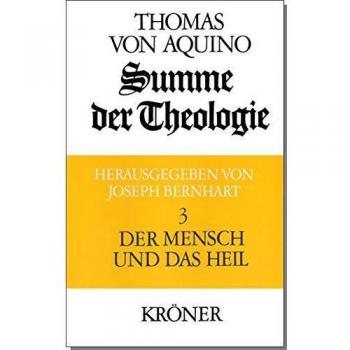 Summe der Theologie 3. Der Mensch und das Heil
