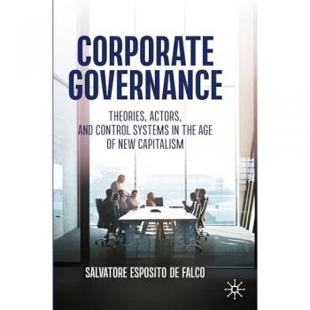 Corporate Governance: Theories, Actors, and Control Systems in the Age of New Capitalism