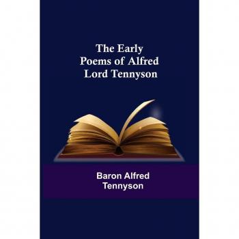 The Early Poems of Alfred Lord Tennyson
