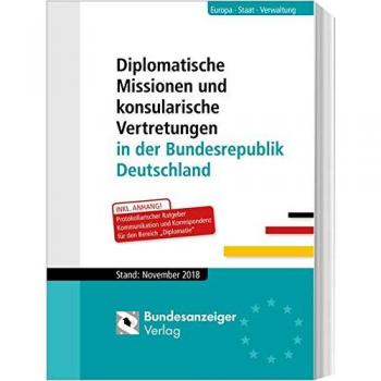 Diplomatische Missionen und konsularische Vertretungen in der Bundesrepublik Deutschland: Stand: November 2018