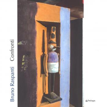 Bruno Raspanti. Confronti. Catalogo della mostra (Bologna, 6 maggio-1 ottobre 2017). Ediz. illustrata