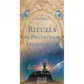 Rituels de Protection énergétique - Les secrets oubliés d'Alicia