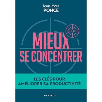 Mieux se concentrer - Les clés pour améliorer sa productivité (Broché)