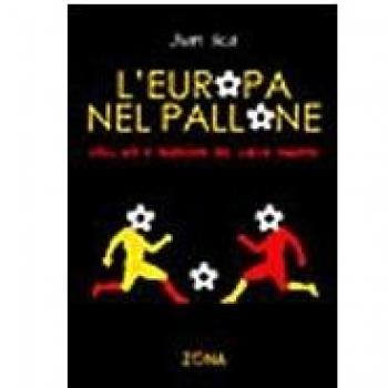 L' Europa nel pallone. Stili, riti e tradizioni del calcio europeo