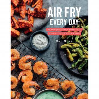 Air fry every day 75 recipes to fry roast and bake using your air fryer