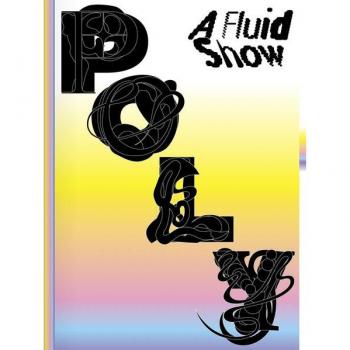 POLY.: A Fluid Show