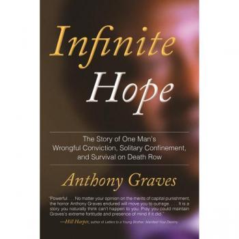 Infinite Hope: How Wrongful Conviction, Solitary Confinement, and 12 Years on Death Row Failed to Kill My Soul - [Version Originale]