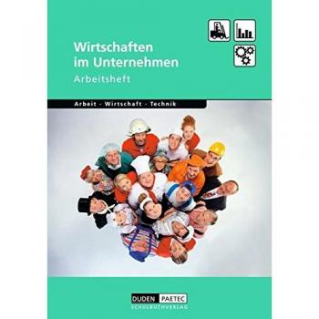 Duden Arbeit - Wirtschaft - Technik - Themenbände: Wirtschaften im Unternehmen: Arbeitsheft