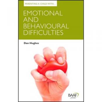 Parenting a Child with Emotional and Behavioural Difficulties (Parenting Matters) - [Version Originale]