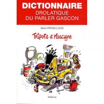 Tripote et mascagne : Dictionnaire drolatique du parler gascon