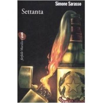 Settanta Simone Sarasso Marsilio 2009