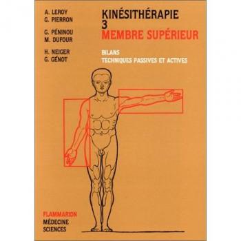 KINESITHERAPIE. Tome 3, Membre supérieur, bilans, techniques passives et actives (Collection Para)