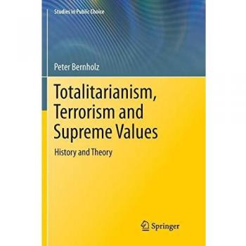 Totalitarianism, Terrorism and Supreme Values: History and Theory (Studies in Public Choice, Band 33)