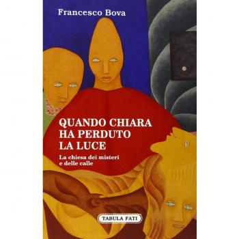 Quando Chiara ha perduto la luce. La chiesa dei misteri e delle calle