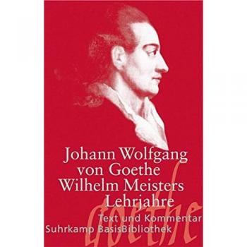 Goethe, Johann Wolfgang von: Wilhelm Meisters Lehrjahre
