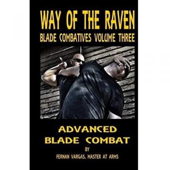 Way of the Raven Blade Combatives Volume 3 : Advanced Blade Combat