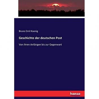 Geschichte der deutschen Post: Von ihren Anfängen bis zur Gegenwart