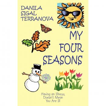 My Four Seasons: Having an Illness, Doesn't Mean You Are Ill