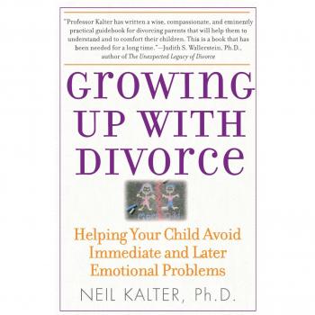 Growing Up With Divorce: Helping Your Child Avoid Immediate and Later Emotional Problems