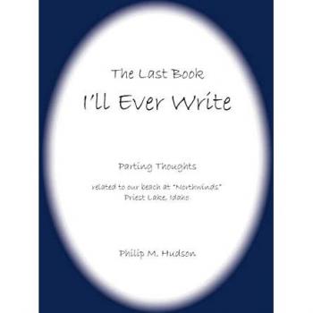 The Last Book I'll Ever Write: Parting Thoughts related to our beach at Northwinds Priest Lake, Idaho