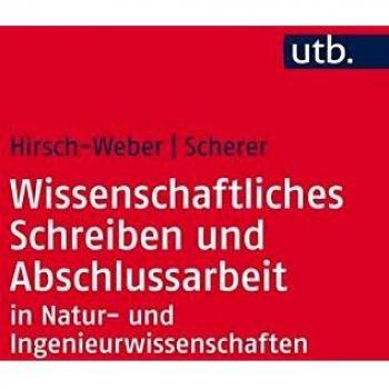 Wissenschaftliches Schreiben und Abschlussarbeit in Natur- und Ingenieurwissenschaften: Grundlagen - Praxisbeispiele - Übungen