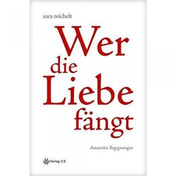 Wer die Liebe fängt: Amouröse Begegnungen