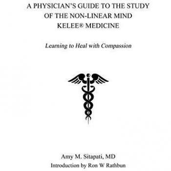 A Physician's Guide to the Study of the Non-Linear Mind - Kelee® Medicine: Learning to Heal with Compassion