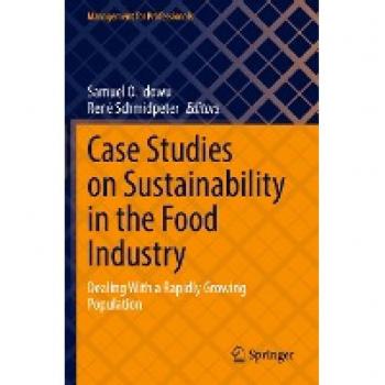 Case Studies on Sustainability in the Food Industry: Dealing With a Rapidly Growing Population (Management for Professionals)