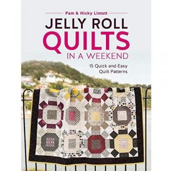 Jelly Roll Quilts in a Weekend : 15 Quick and Easy Quilt Patterns