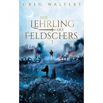 Der Lehrling des Feldschers III (Die Feldscher Chroniken, Band 3)