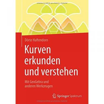 Kurven erkunden und verstehen: Mit GeoGebra und anderen Werkzeugen