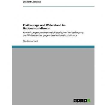 Zivilcourage und Widerstand im Nationalsozialismus: Anmerkungen zu einer soziohistorischen Vorbedingung des Widerstandes gegen den Nationalsozialismus