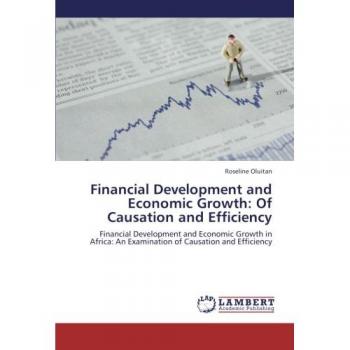 Financial Development and Economic Growth: Of Causation and Efficiency: Financial Development and Economic Growth in Africa: An Examination of Causation and Efficiency