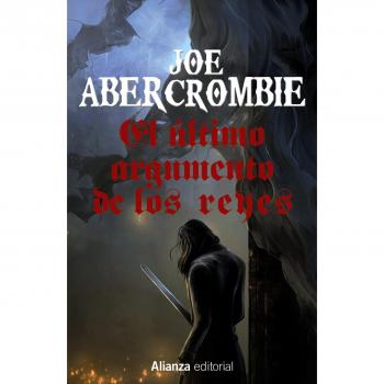 EL ÚLTIMO ARGUMENTO DE LOS REYES(LA PRIMERA LEY.LIBRO-3)