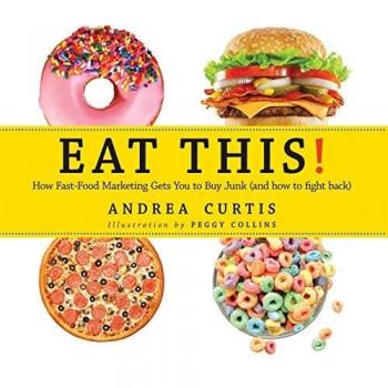 Eat This!: How Fast Food Marketing Gets You to Buy Junk