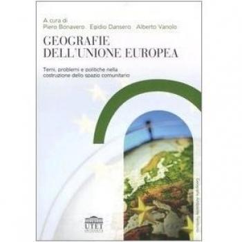 Geografie dell'Unione Europea. Temi, problemi e politiche nella costruzione dello spazio comunitario
