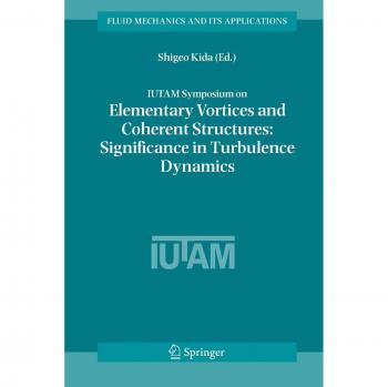 IUTAM Symposium on Elementary Vortices and Coherent Structures: Significance in Turbulence Dynamics