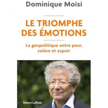 Le Triomphe des émotions - La géopolitique entre peur colère et espoir