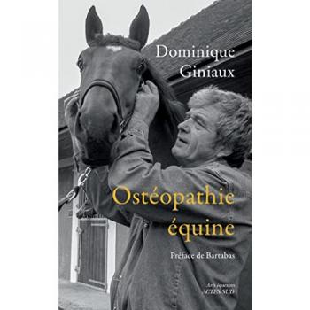 Ostéopathie équine: Soulager votre cheval aux doigts (et à l'oeil !) Suivi de Les chevaux m'ont dit... Essai d'osthéopathie équine