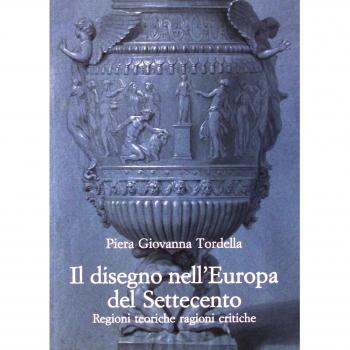 Il disegno nell'Europa del Settecento. Regioni teoriche ragioni critiche
