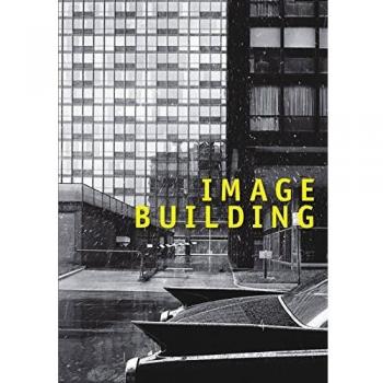 Image building how photography transforms architecture