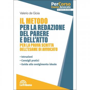 Il metodo per la redazione del parere e dell'atto per la prova scritta dell'esame di avvocato
