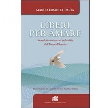 Liberi per amare. Sacerdoti e consacrati nelle sfide del Terzo Millennio