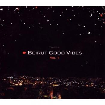 This is Beirut Good Vibes Volume 1