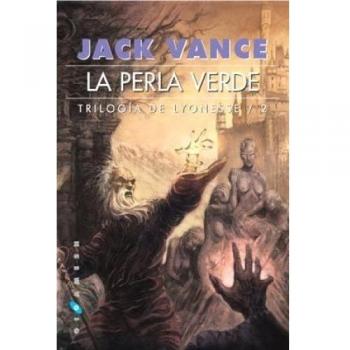 LA PERLA VERDE Aventuras, magia e intriga narradas con el brío característico de la pluma de Jack Vance