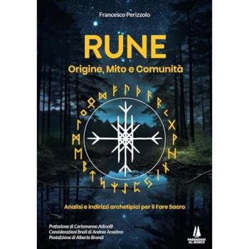 Rune: origine, mito e comunità. Analisi e indirizzi archetipici per il Fare Sacro